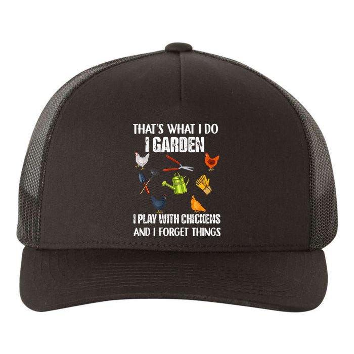 Thats What I Do I Garden I Play With Chickens Forget Things Yupoong Adult 5-Panel Trucker Hat