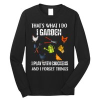 Thats What I Do I Garden I Play With Chickens Forget Things Long Sleeve Shirt