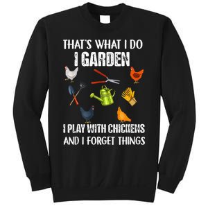 Thats What I Do I Garden I Play With Chickens Forget Things Sweatshirt