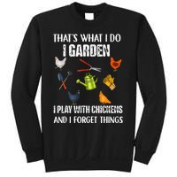 Thats What I Do I Garden I Play With Chickens Forget Things Sweatshirt