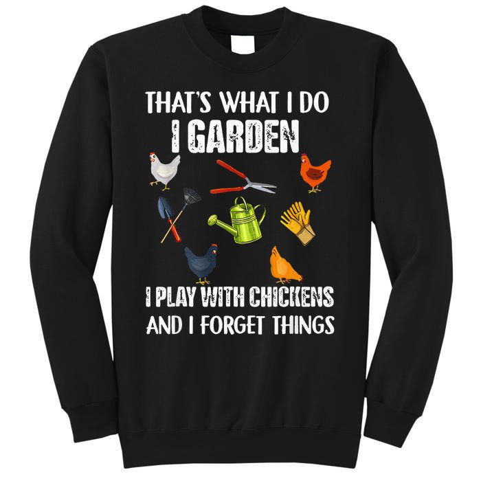 Thats What I Do I Garden I Play With Chickens Forget Things Sweatshirt