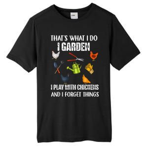 Thats What I Do I Garden I Play With Chickens Forget Things Tall Fusion ChromaSoft Performance T-Shirt