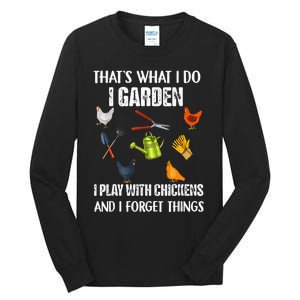 Thats What I Do I Garden I Play With Chickens Forget Things Tall Long Sleeve T-Shirt