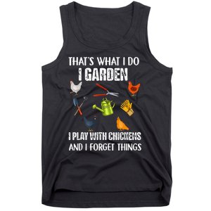 Thats What I Do I Garden I Play With Chickens Forget Things Tank Top