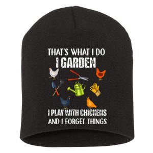 Thats What I Do I Garden I Play With Chickens Forget Things Short Acrylic Beanie