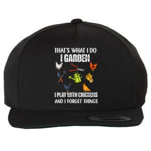 Thats What I Do I Garden I Play With Chickens Forget Things Wool Snapback Cap