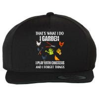 Thats What I Do I Garden I Play With Chickens Forget Things Wool Snapback Cap