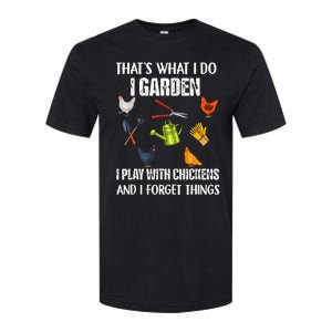 Thats What I Do I Garden I Play With Chickens Forget Things Softstyle CVC T-Shirt