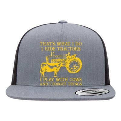 ThatS What I Do I Ride Tractors I Play With Cows Farmer Flat Bill Trucker Hat