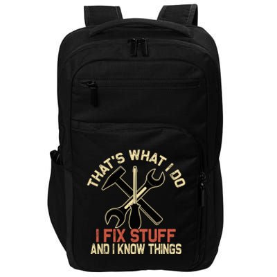 That's What I Do I Fix Stuff And I Know Things Gift Skull Cute Gift Impact Tech Backpack