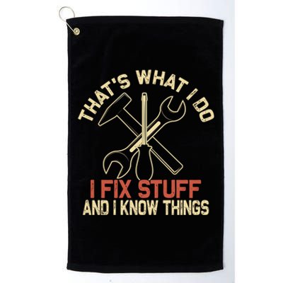 That's What I Do I Fix Stuff And I Know Things Gift Skull Cute Gift Platinum Collection Golf Towel