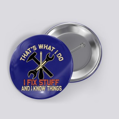 That's What I Do I Fix Stuff And I Know Things Gift Skull Cute Gift Button