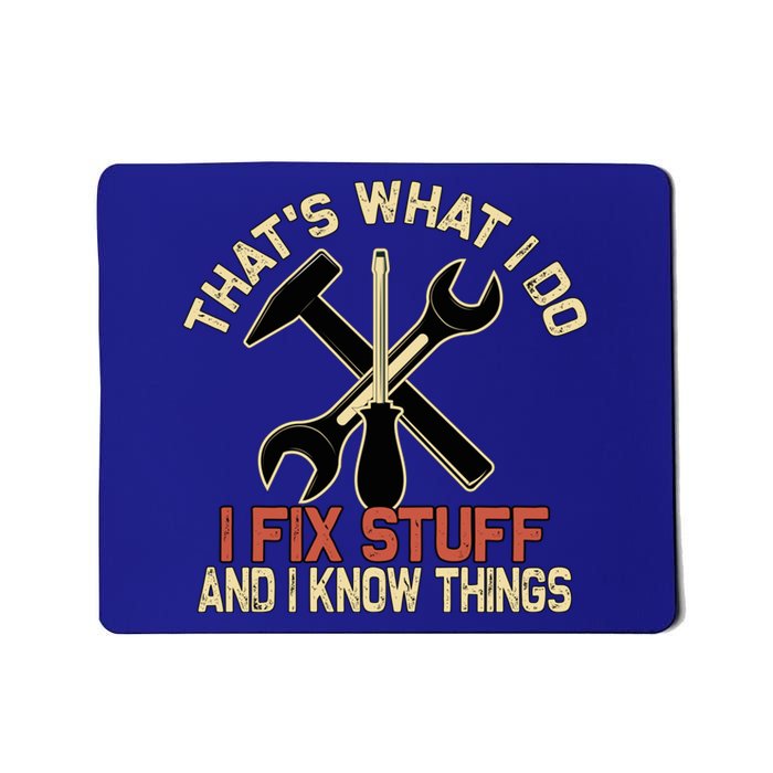 That's What I Do I Fix Stuff And I Know Things Gift Skull Cute Gift Mousepad