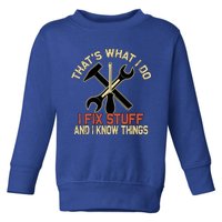 That's What I Do I Fix Stuff And I Know Things Gift Skull Cute Gift Toddler Sweatshirt