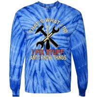 That's What I Do I Fix Stuff And I Know Things Gift Skull Cute Gift Tie-Dye Long Sleeve Shirt