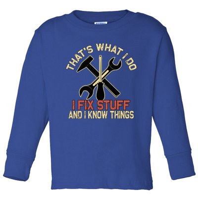 That's What I Do I Fix Stuff And I Know Things Gift Skull Cute Gift Toddler Long Sleeve Shirt