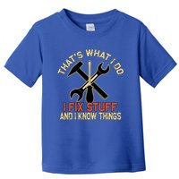 That's What I Do I Fix Stuff And I Know Things Gift Skull Cute Gift Toddler T-Shirt