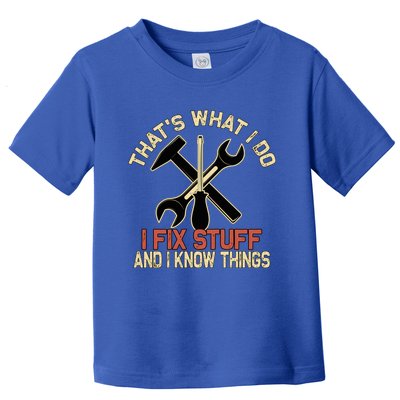 That's What I Do I Fix Stuff And I Know Things Gift Skull Cute Gift Toddler T-Shirt