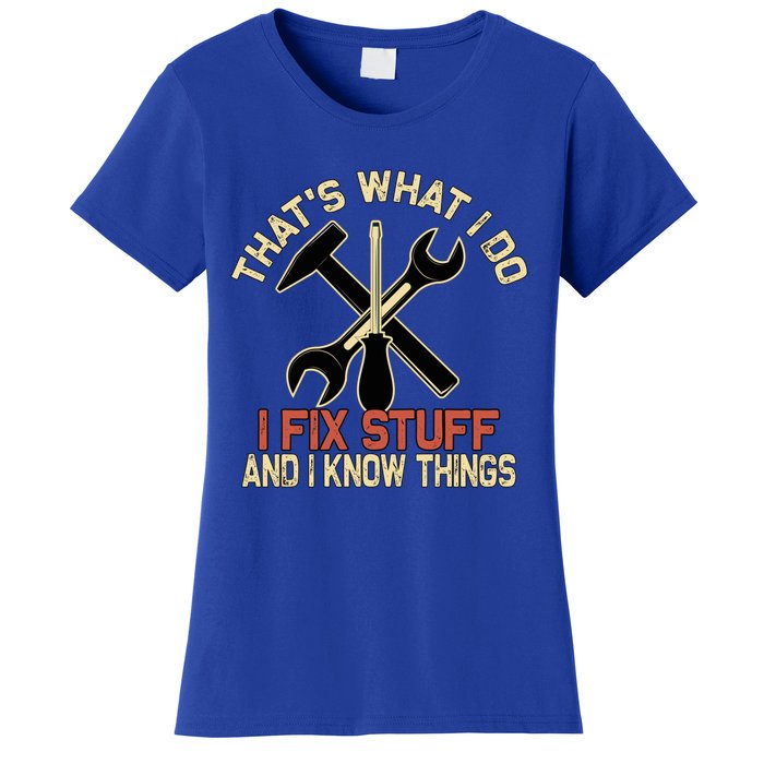 That's What I Do I Fix Stuff And I Know Things Gift Skull Cute Gift Women's T-Shirt