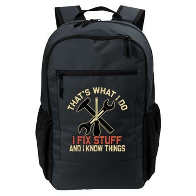 That's What I Do I Fix Stuff And I Know Things Gift Skull Cute Gift Daily Commute Backpack