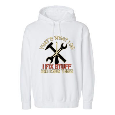 That's What I Do I Fix Stuff And I Know Things Gift Skull Cute Gift Garment-Dyed Fleece Hoodie