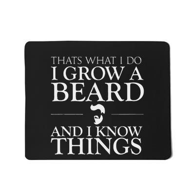 Thats What I Do I Grow A Beard And I Know Things Fun Beard Mousepad