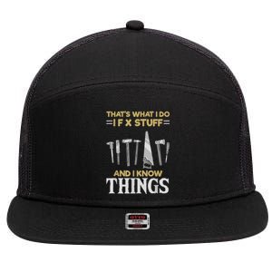 That´s What I Do, I Fix Stuff And I Know Things 7 Panel Mesh Trucker Snapback Hat