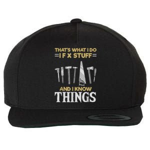 That´s What I Do, I Fix Stuff And I Know Things Wool Snapback Cap