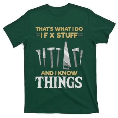 That´s What I Do, I Fix Stuff And I Know Things T-Shirt