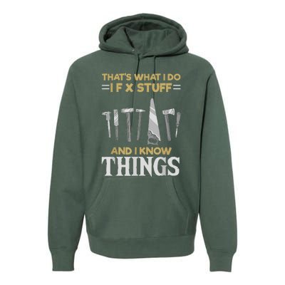 That´s What I Do, I Fix Stuff And I Know Things Premium Hoodie