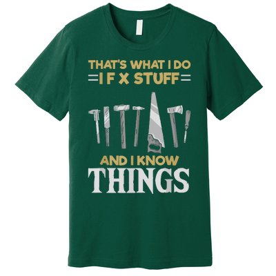 That´s What I Do, I Fix Stuff And I Know Things Premium T-Shirt