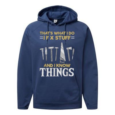 That´s What I Do, I Fix Stuff And I Know Things Performance Fleece Hoodie