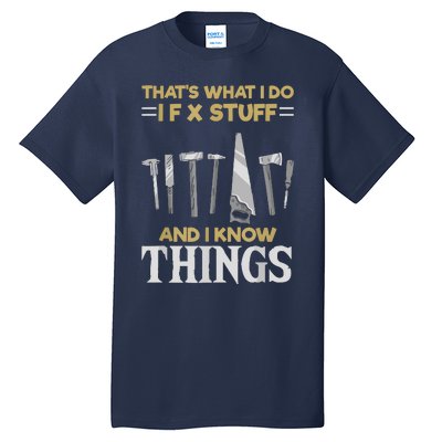 That´s What I Do, I Fix Stuff And I Know Things Tall T-Shirt