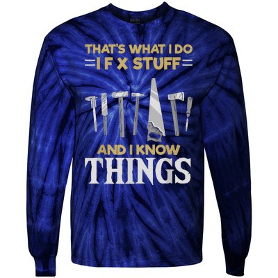 That´s What I Do, I Fix Stuff And I Know Things Tie-Dye Long Sleeve Shirt