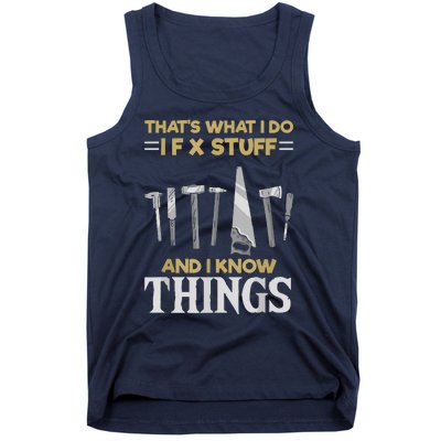 That´s What I Do, I Fix Stuff And I Know Things Tank Top