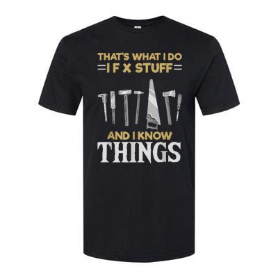 That´s What I Do, I Fix Stuff And I Know Things Softstyle CVC T-Shirt