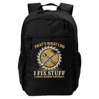 That's What I Do I Fix Stuff And I Know Things Funny Saying Daily Commute Backpack