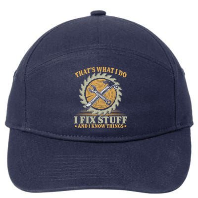 That's What I Do I Fix Stuff And I Know Things Funny Saying 7-Panel Snapback Hat