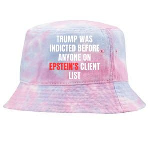 Trump Was Indicted Before Anyone On Epstein’S Client List Tie-Dyed Bucket Hat