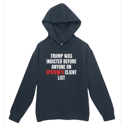 Trump Was Indicted Before Anyone On Epstein’S Client List Urban Pullover Hoodie