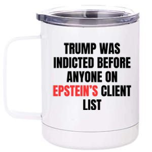 Trump Was Indicted Before Anyone On Epstein’S Client List 12 oz Stainless Steel Tumbler Cup