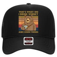 Thats What I Do I Drink Whiskey And I Know Things Bear High Crown Mesh Back Trucker Hat