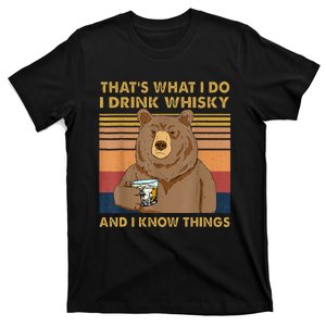 Thats What I Do I Drink Whiskey And I Know Things Bear T-Shirt