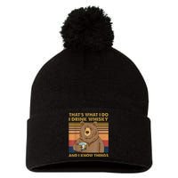 Thats What I Do I Drink Whiskey And I Know Things Bear Pom Pom 12in Knit Beanie