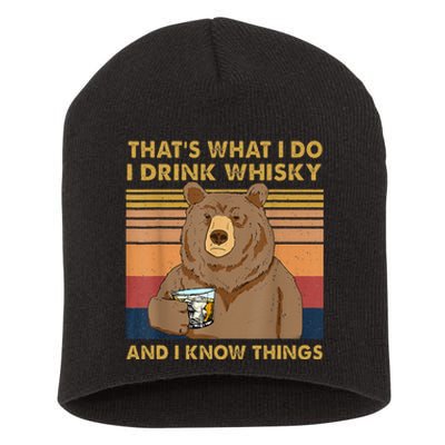 Thats What I Do I Drink Whiskey And I Know Things Bear Short Acrylic Beanie