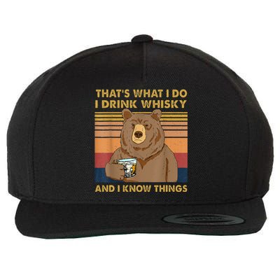 Thats What I Do I Drink Whiskey And I Know Things Bear Wool Snapback Cap