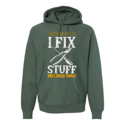 That´s What I Do, I Fix Stuff And I Know Things Premium Hoodie