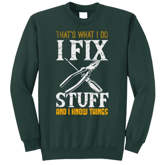 That´s What I Do, I Fix Stuff And I Know Things Tall Sweatshirt