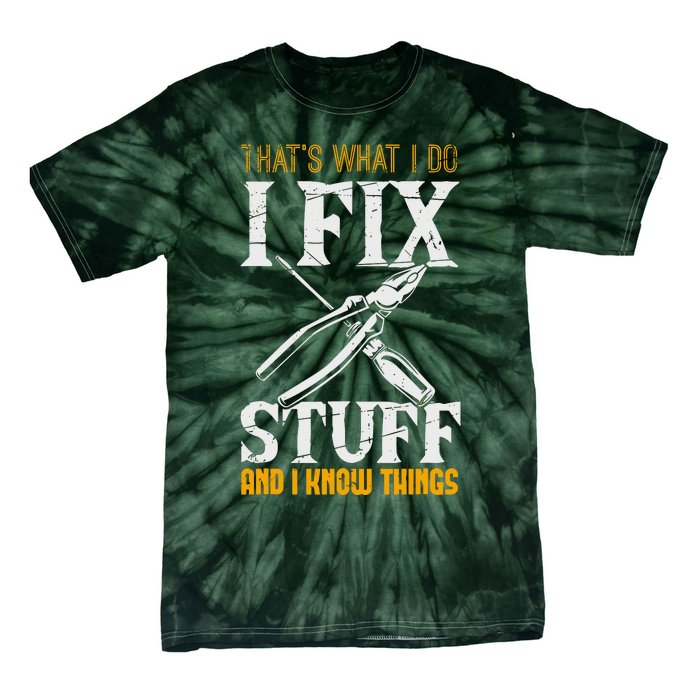 That´s What I Do, I Fix Stuff And I Know Things Tie-Dye T-Shirt