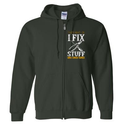 That´s What I Do, I Fix Stuff And I Know Things Full Zip Hoodie